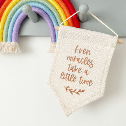 'Even miracles take a little time' mini flag